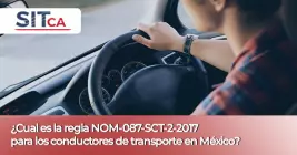 ¿Cuál es la Regla NOM-087-SCT-2-2017 para conductores en México?