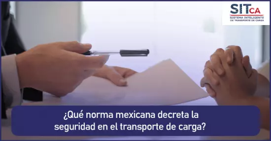 ¿Qué norma mexicana decreta la seguridad en el transporte de carga? 