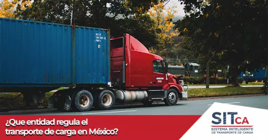 ¿Qué entidad regula el transporte de carga en México?
